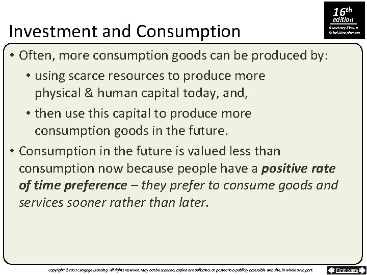Investment and Consumption 16 th edition Gwartney-Stroup Sobel-Macpherson • Often, more consumption goods can