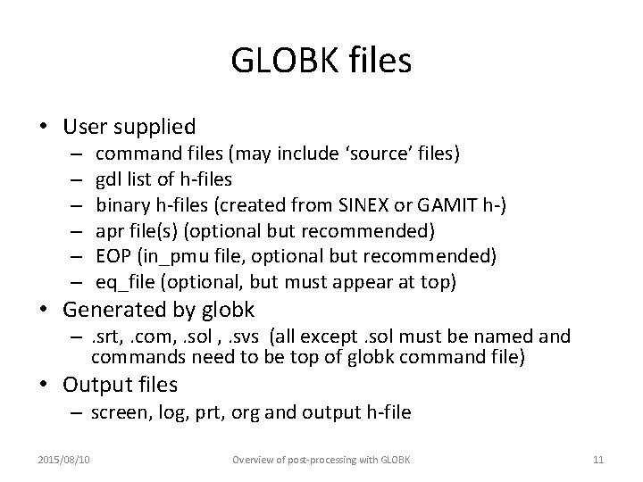 GLOBK files • User supplied – – – command files (may include ‘source’ files)