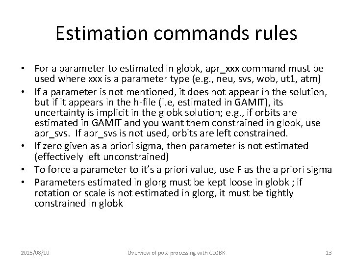 Estimation commands rules • For a parameter to estimated in globk, apr_xxx command must