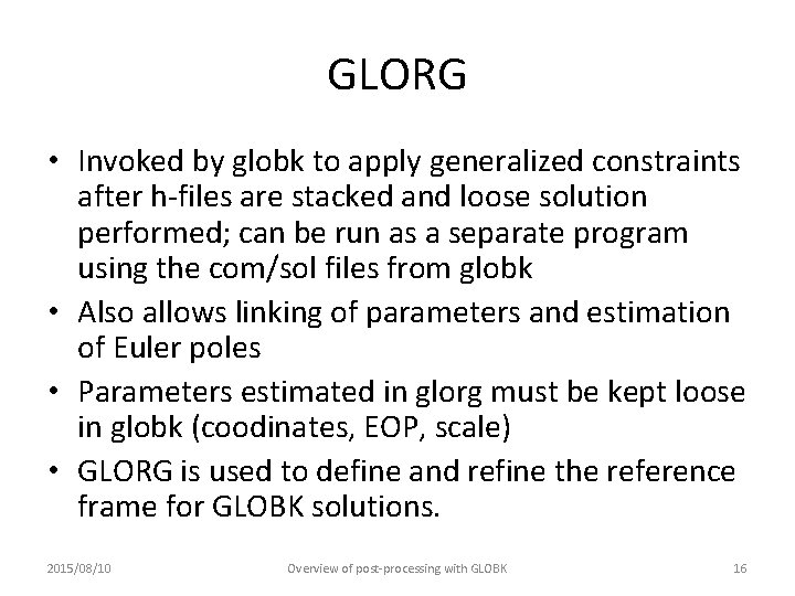 GLORG • Invoked by globk to apply generalized constraints after h-files are stacked and