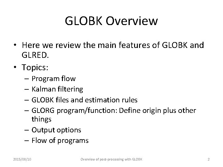 GLOBK Overview • Here we review the main features of GLOBK and GLRED. •