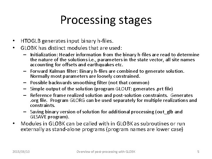 Processing stages • HTOGLB generates input binary h-files. • GLOBK has distinct modules that