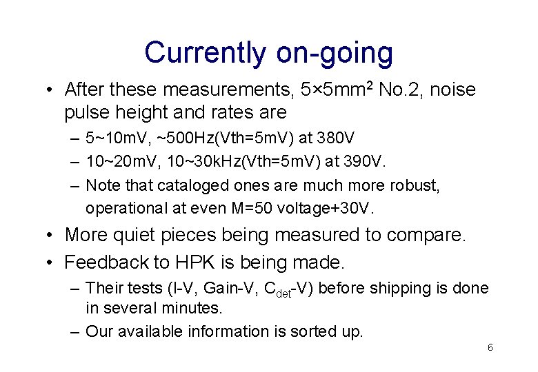 Currently on-going • After these measurements, 5× 5 mm 2 No. 2, noise pulse