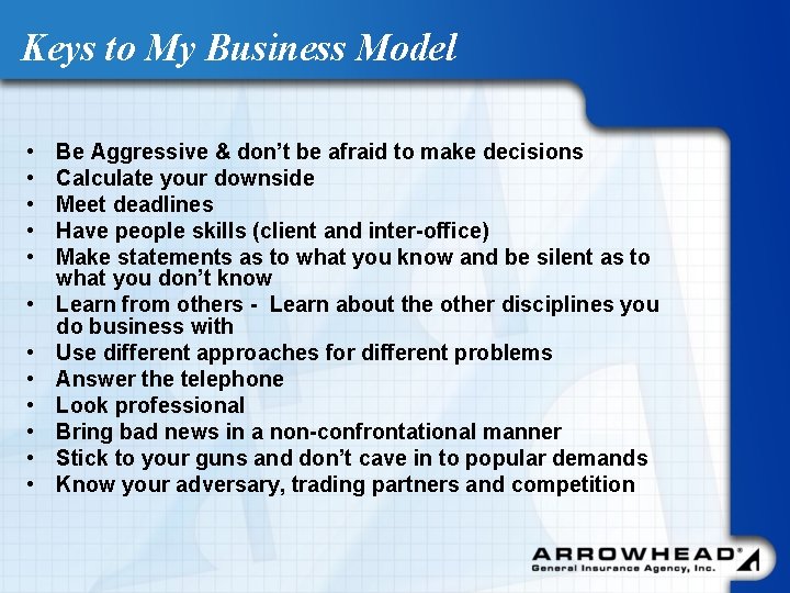 Keys to My Business Model • • • Be Aggressive & don’t be afraid