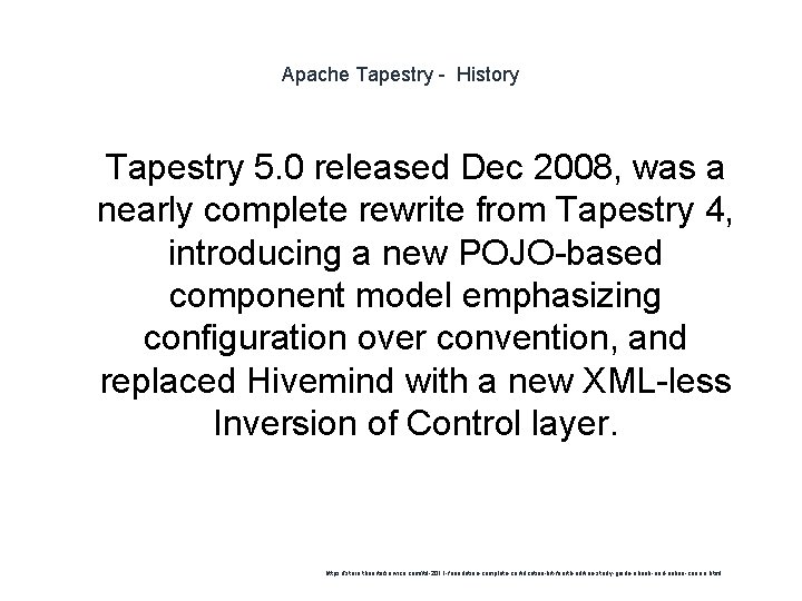 Apache Tapestry - History 1 Tapestry 5. 0 released Dec 2008, was a nearly