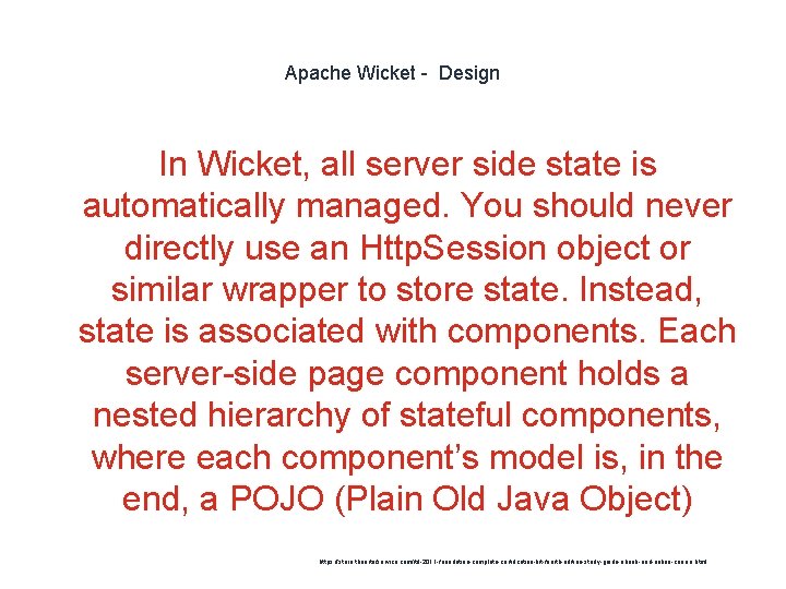 Apache Wicket - Design In Wicket, all server side state is automatically managed. You