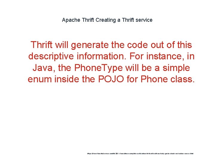 Apache Thrift Creating a Thrift service 1 Thrift will generate the code out of
