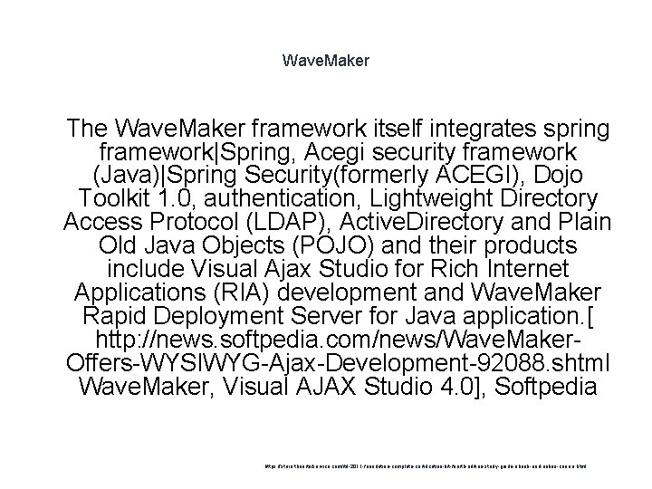 Wave. Maker 1 The Wave. Maker framework itself integrates spring framework|Spring, Acegi security framework