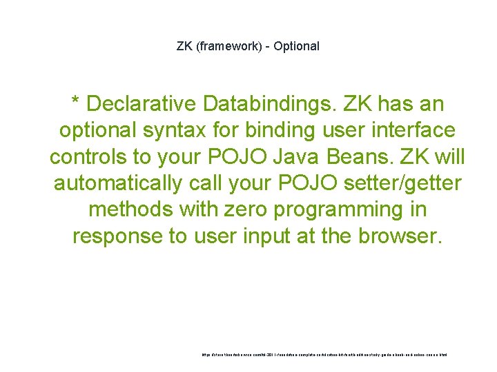 ZK (framework) - Optional * Declarative Databindings. ZK has an optional syntax for binding