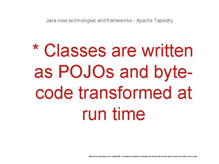 Java view technologies and frameworks - Apache Tapestry 1 * Classes are written as