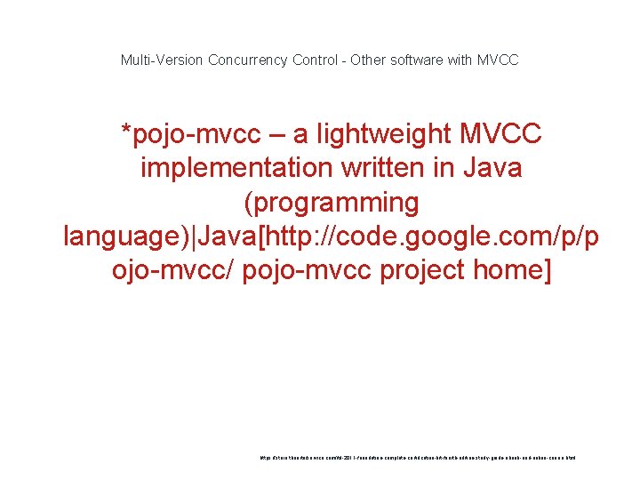 Multi-Version Concurrency Control - Other software with MVCC *pojo-mvcc – a lightweight MVCC implementation