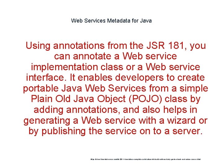 Web Services Metadata for Java 1 Using annotations from the JSR 181, you can