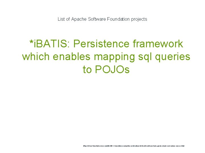 List of Apache Software Foundation projects *i. BATIS: Persistence framework which enables mapping sql