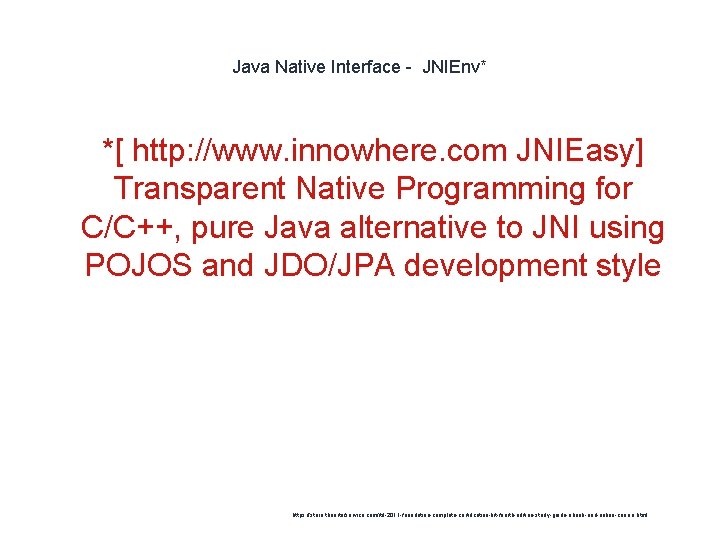 Java Native Interface - JNIEnv* 1 *[ http: //www. innowhere. com JNIEasy] Transparent Native