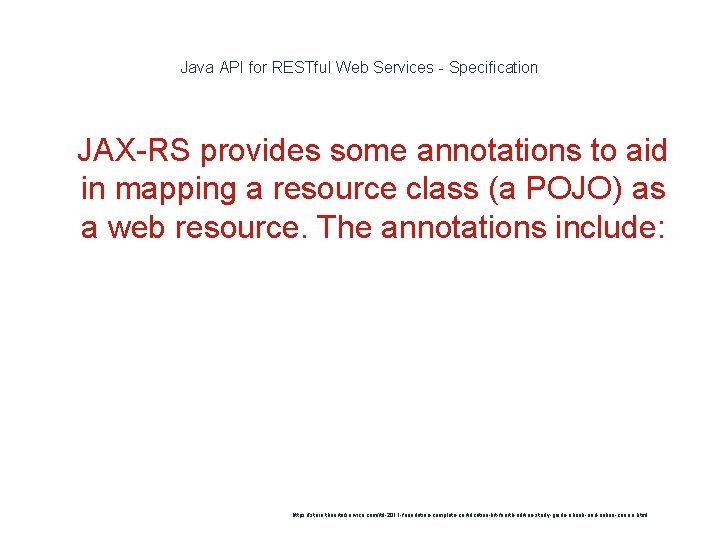 Java API for RESTful Web Services - Specification 1 JAX-RS provides some annotations to