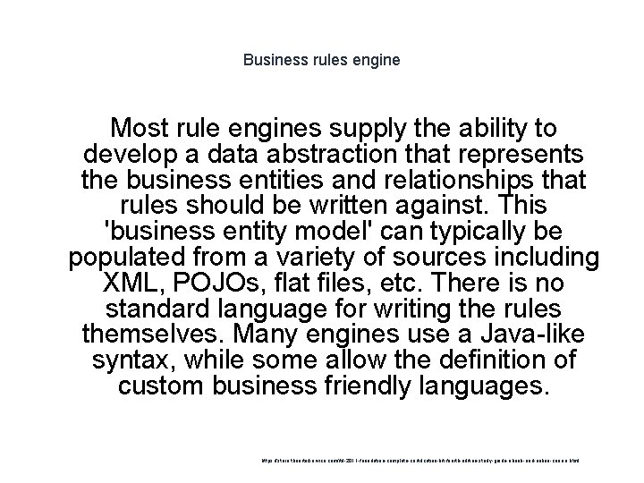 Business rules engine Most rule engines supply the ability to develop a data abstraction