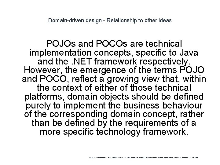 Domain-driven design - Relationship to other ideas POJOs and POCOs are technical implementation concepts,
