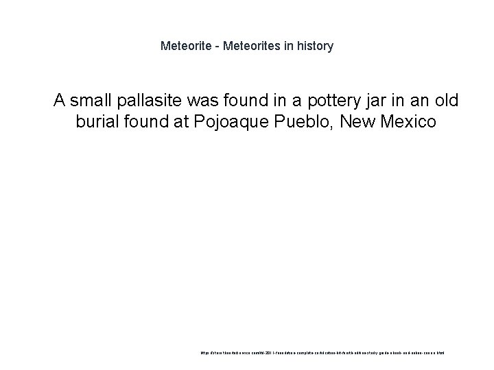 Meteorite - Meteorites in history 1 A small pallasite was found in a pottery