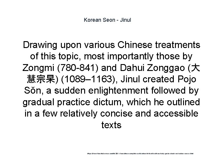 Korean Seon - Jinul 1 Drawing upon various Chinese treatments of this topic, most