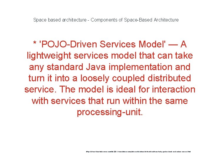 Space based architecture - Components of Space-Based Architecture * 'POJO-Driven Services Model' — A