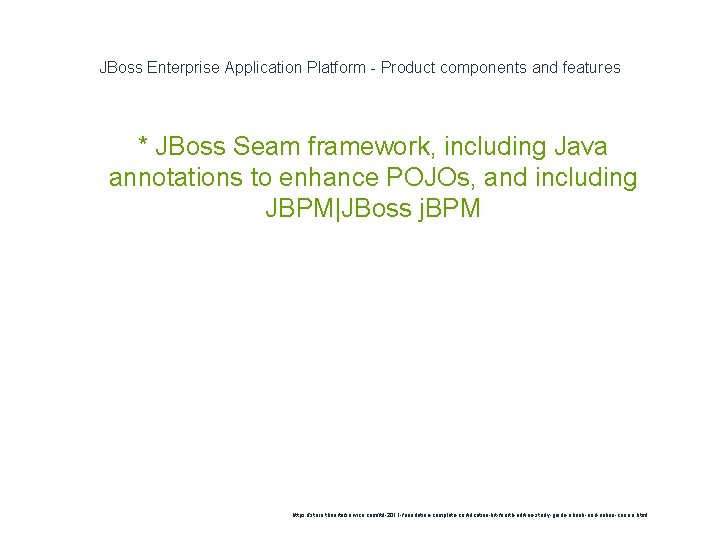 JBoss Enterprise Application Platform - Product components and features * JBoss Seam framework, including