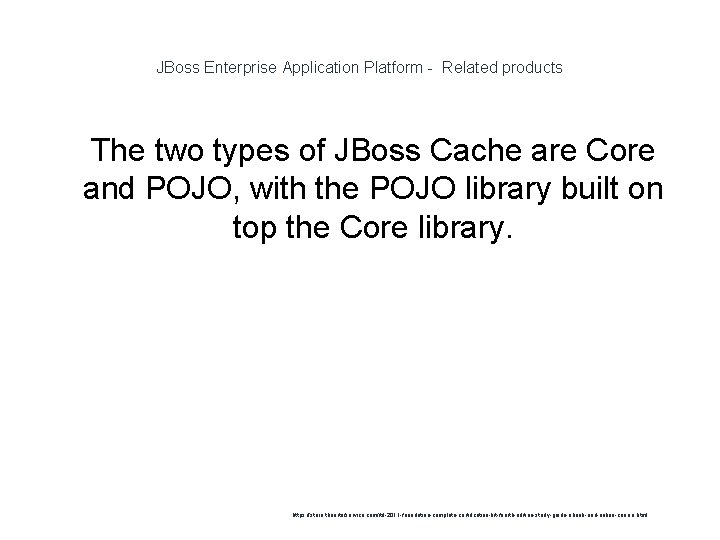 JBoss Enterprise Application Platform - Related products 1 The two types of JBoss Cache