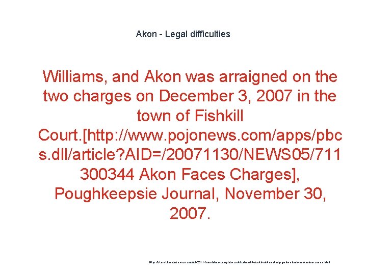 Akon - Legal difficulties 1 Williams, and Akon was arraigned on the two charges