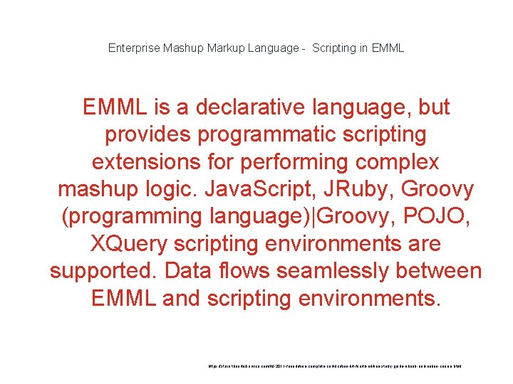 Enterprise Mashup Markup Language - Scripting in EMML is a declarative language, but provides