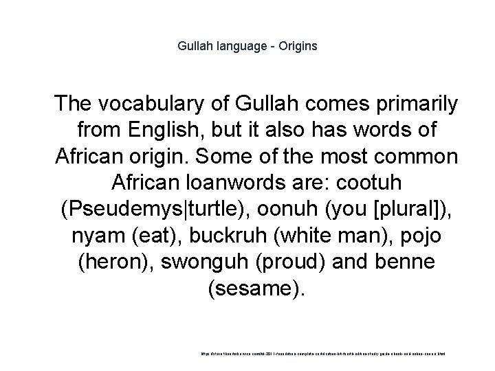 Gullah language - Origins 1 The vocabulary of Gullah comes primarily from English, but