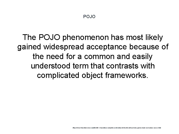 POJO 1 The POJO phenomenon has most likely gained widespread acceptance because of the