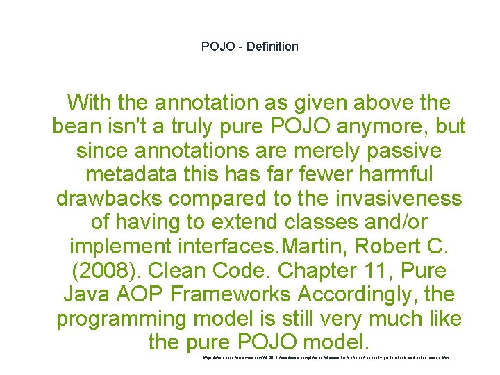 POJO - Definition With the annotation as given above the bean isn't a truly