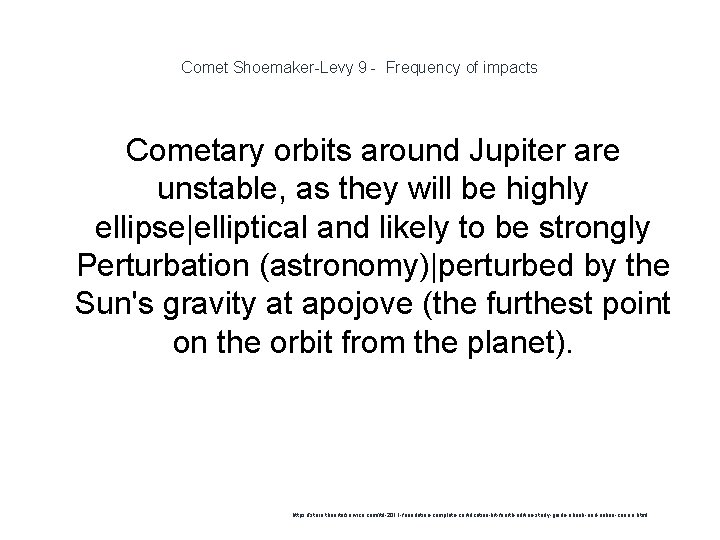 Comet Shoemaker-Levy 9 - Frequency of impacts Cometary orbits around Jupiter are unstable, as