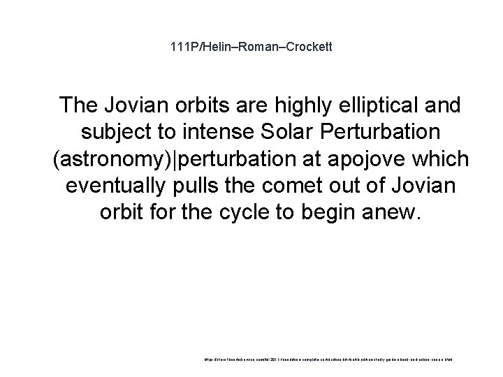 111 P/Helin–Roman–Crockett 1 The Jovian orbits are highly elliptical and subject to intense Solar