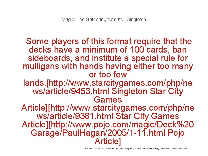 Magic: The Gathering formats - Singleton 1 Some players of this format require that