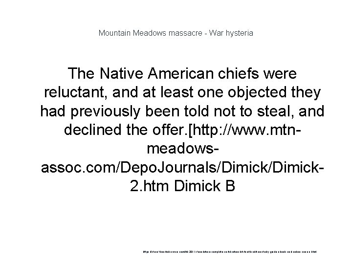 Mountain Meadows massacre - War hysteria The Native American chiefs were reluctant, and at