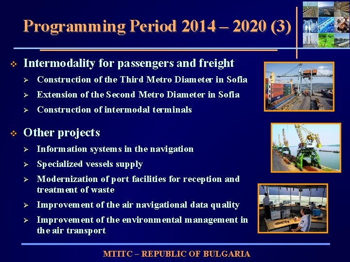 Programming Period 2014 – 2020 (3) v v Intermodality for passengers and freight Ø