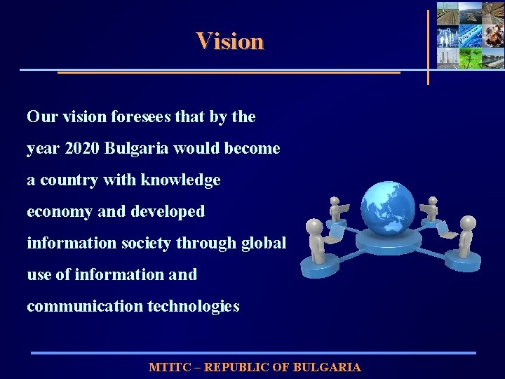 Vision Our vision foresees that by the year 2020 Bulgaria would become a country