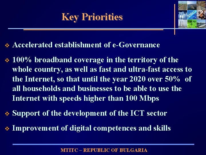 Key Priorities v Accelerated establishment of e-Governance v 100% broadband coverage in the territory