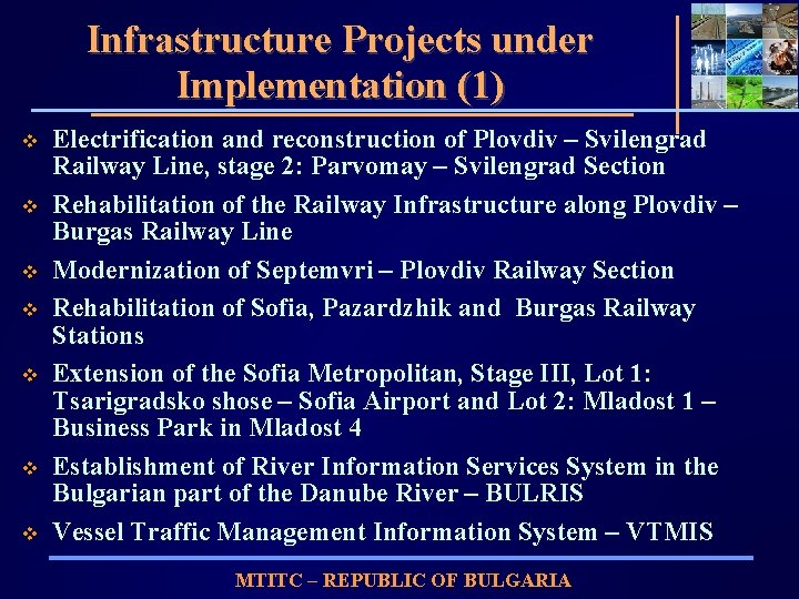 Infrastructure Projects under Implementation (1) v v v v Electrification and reconstruction of Plovdiv