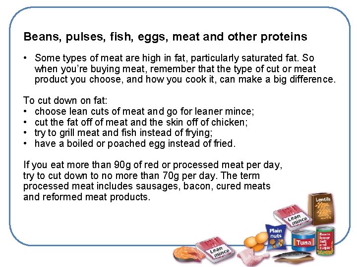 Beans, pulses, fish, eggs, meat and other proteins • Some types of meat are
