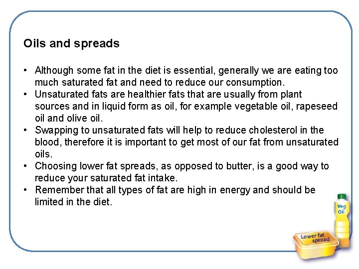 Oils and spreads • Although some fat in the diet is essential, generally we