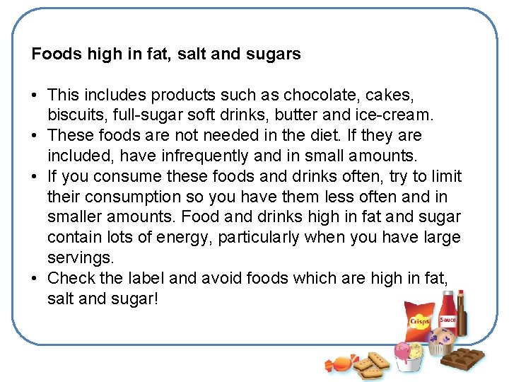 Foods high in fat, salt and sugars • This includes products such as chocolate,