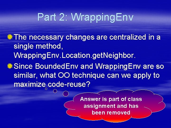 Part 2: Wrapping. Env The necessary changes are centralized in a single method, Wrapping.