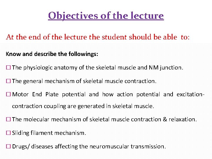 Objectives of the lecture At the end of the lecture the student should be
