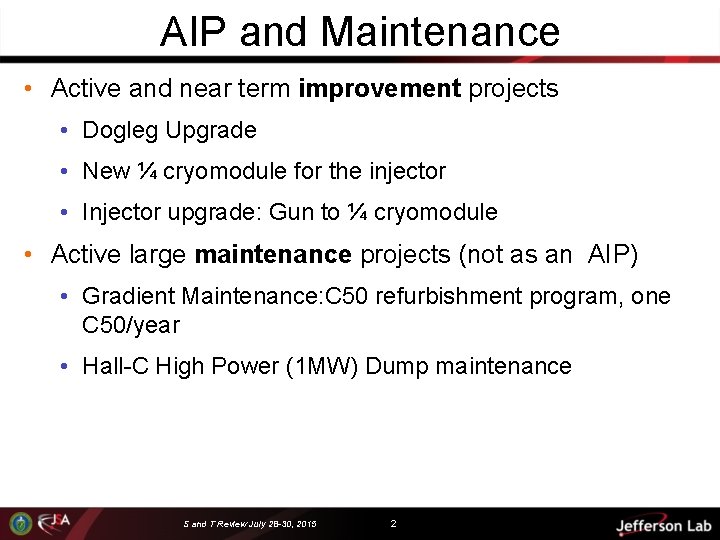 AIP and Maintenance • Active and near term improvement projects • Dogleg Upgrade •