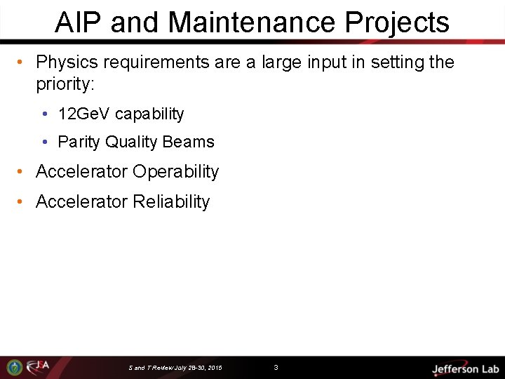 AIP and Maintenance Projects • Physics requirements are a large input in setting the