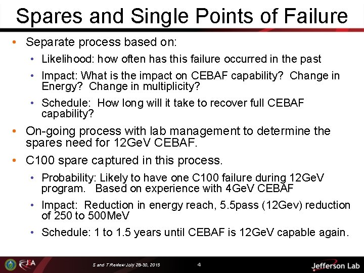 Spares and Single Points of Failure • Separate process based on: • Likelihood: how