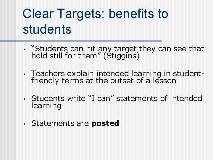 Clear Targets: benefits to students • “Students can hit any target they can see