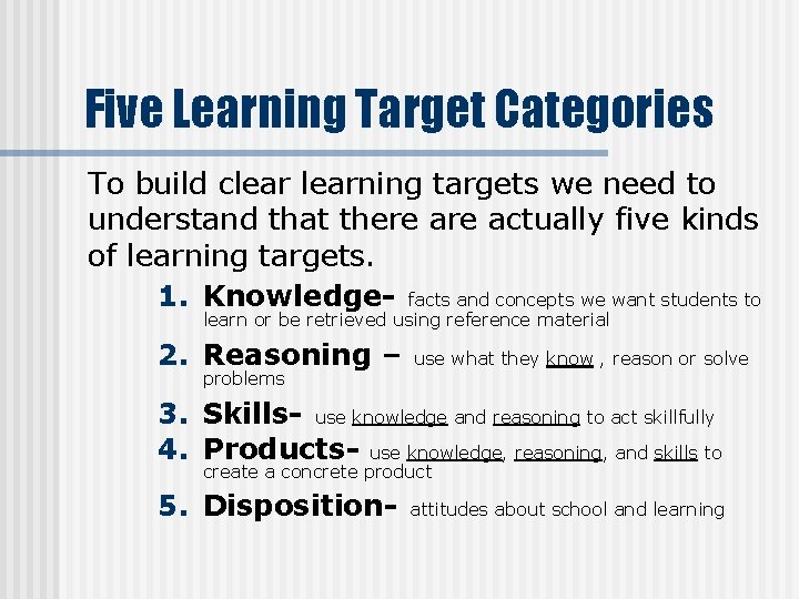 Five Learning Target Categories To build clearning targets we need to understand that there