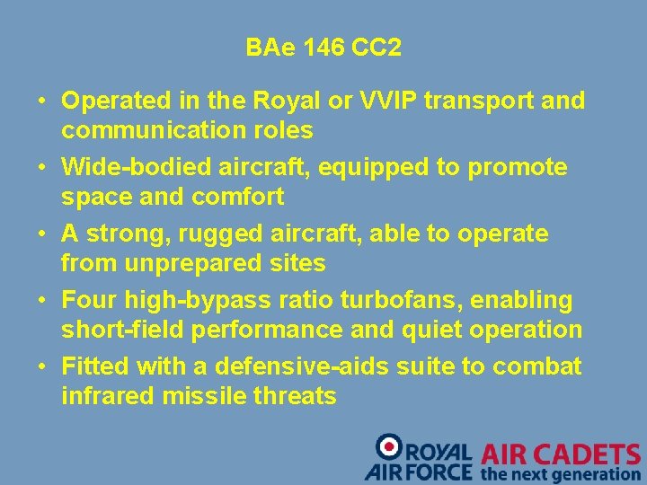 BAe 146 CC 2 • Operated in the Royal or VVIP transport and communication